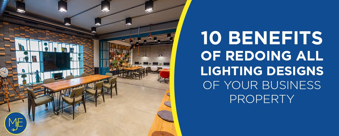 10 Benefits of Redoing all Lighting Designs of Your Business Property - MJE